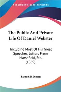 The Public And Private Life Of Daniel Webster