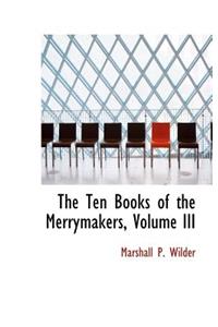 The Ten Books of the Merrymakers, Volume III