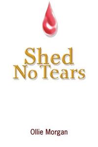 Shed No Tears