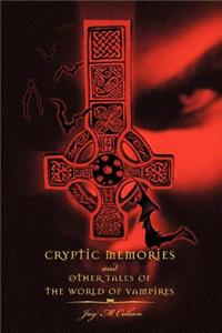 Cryptic Memories and Other Tales of the World of Vampires