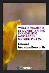 What It Means to Be a Christian: The Evangelistic Message in Outline