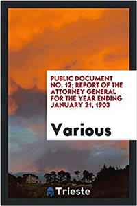 Public Document No. 12; Report of the Attorney General for the Year Ending January 21, 1903