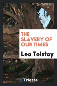 The Slavery of Our Times