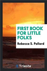 FIRST BOOK FOR LITTLE FOLKS