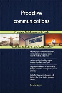 Proactive communications Complete Self-Assessment Guide