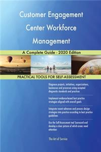 Customer Engagement Center Workforce Management A Complete Guide - 2020 Edition