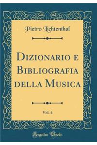 Dizionario E Bibliografia Della Musica, Vol. 4 (Classic Reprint)