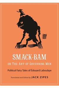 Smack-Bam, or the Art of Governing Men