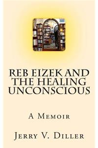 Reb Eizek and the Healing Unconscious