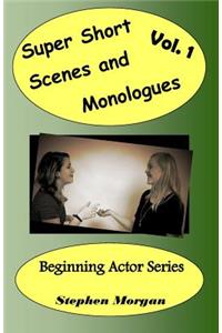 Super Short Scenes and Monologues Vol. 1