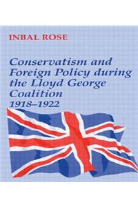 Conservatism and Foreign Policy During the Lloyd George Coalition 1918-1922