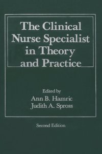 The Clinical Nurse Specialist in Theory and Practice