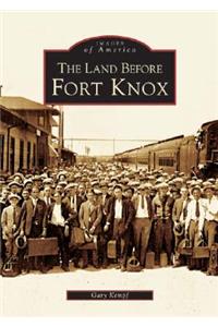Land Before Fort Knox