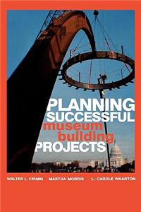 Planning Successful Museum Building Projects