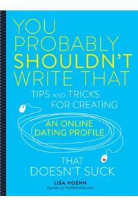 You Probably Shouldn't Write That