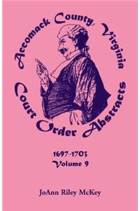 Accomack County, Virginia Court Order Abstracts, Volume 9