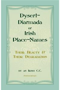 Dysert-Diarmada; or Irish Place-Names Their Beauty & Their Degradation