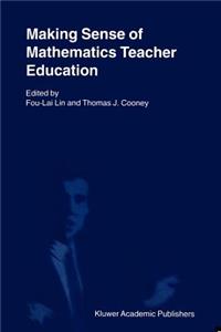 Making Sense of Mathematics Teacher Education