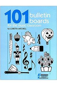 101 Bulletin Boards for the Music Classroom