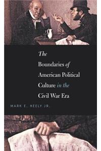 Boundaries of American Political Culture in the Civil War Era