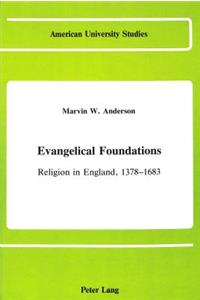 Evangelical Foundations: Religion in England, 1378-1683