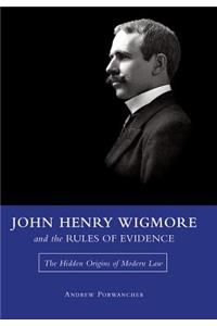 John Henry Wigmore and the Rules Of Evidence