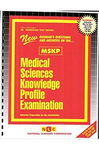 MEDICAL SCIENCES KNOWLEDGE PROFILE EXAMINATION (MSKP)