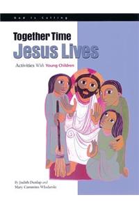 Together Time Jesus Lives: Activities with Young Children