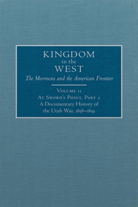 At Sword's Point, Part 2: A Documentary History of the Utah War, 1858-1859