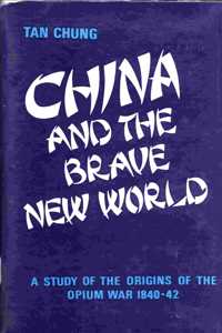 China and the Brave New World: A Study of the Organs of the Opium War