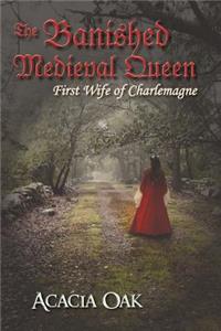 Banished Medieval Queen: First Wife of Charlemagne