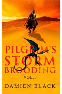 Pilgrim's Storm Brooding Volume 1: A Dark Fantasy Epic