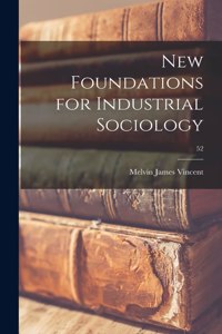 New Foundations for Industrial Sociology; 52