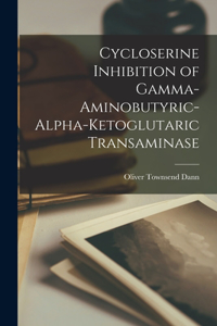 Cycloserine Inhibition of Gamma-aminobutyric-alpha-ketoglutaric Transaminase