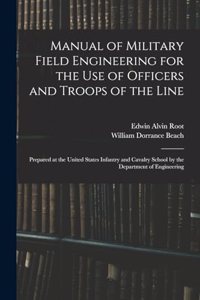 Manual of Military Field Engineering for the Use of Officers and Troops of the Line