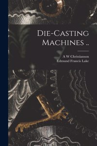 Die-casting Machines ..