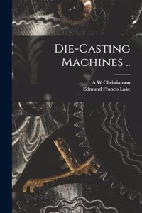 Die-casting Machines ..