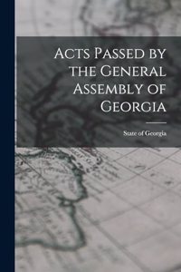 Acts Passed by the General Assembly of Georgia