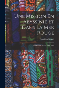 Une Mission En Abyssinie Et Dans La Mer Rouge
