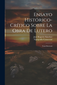 Ensayo Histórico-Crítico Sobre La Obra De Lutero