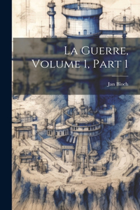 Guerre, Volume 1, part 1