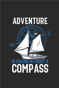 Adventure Is Sailing Without A Compass