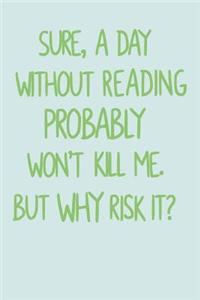 Sure, A Day Without Reading Probably Won't Kill Me. But Why Risk It?