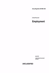 Army Regulation AR 690-300 Civilian Personnel Employment April 2019