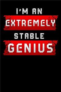 I'm An Extremely Stable Genius