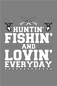 Huntin Fishin And Lovin Everyday