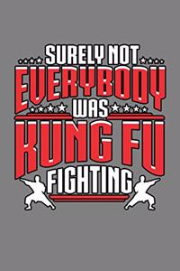 surely Not Everybody Was Kung Fu Fighting
