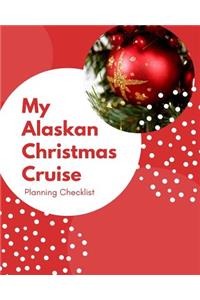My Alaskan Christmas Cruise Planning Checklist