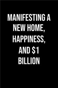 Manifesting A New Home Happiness And 1 Billion