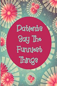 Patients Say The Funniest Things